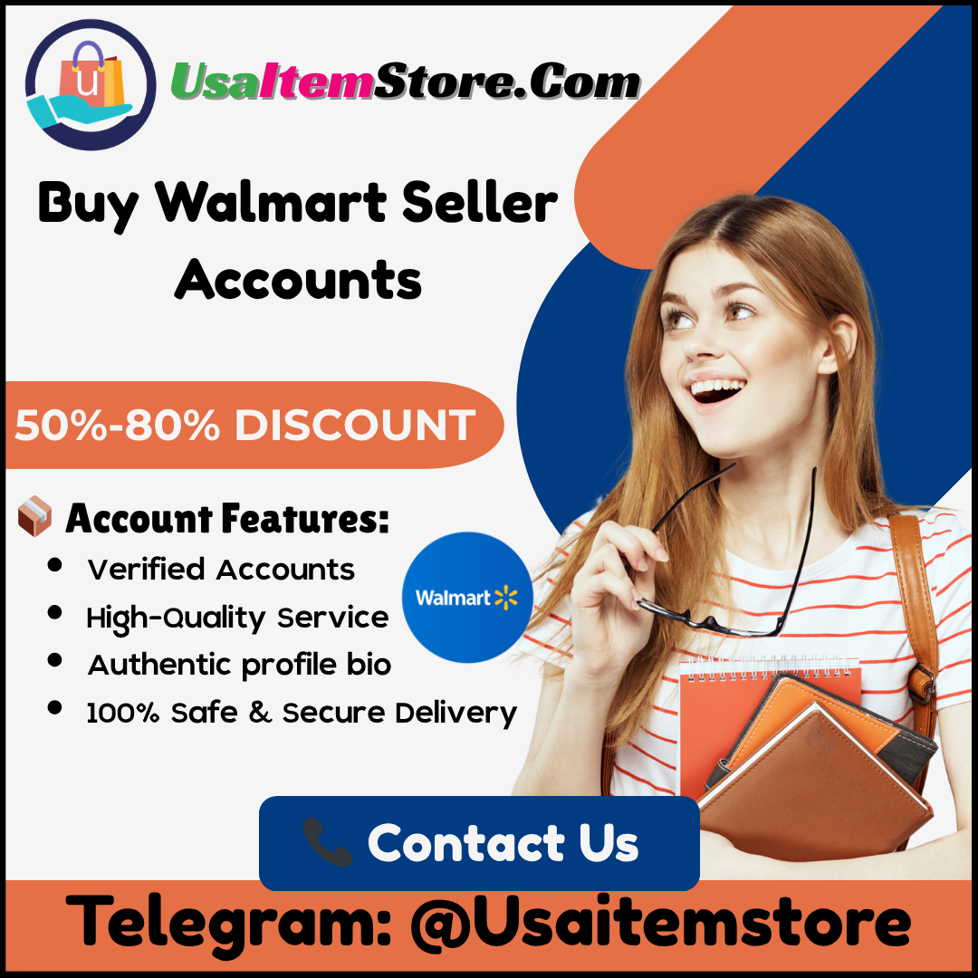 Buy Walmart Seller Accounts - 100 Safe & USA, Uk Acc